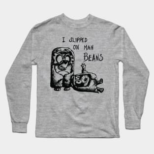 I Slipped An Mah Beans Pencil Long Sleeve T-Shirt